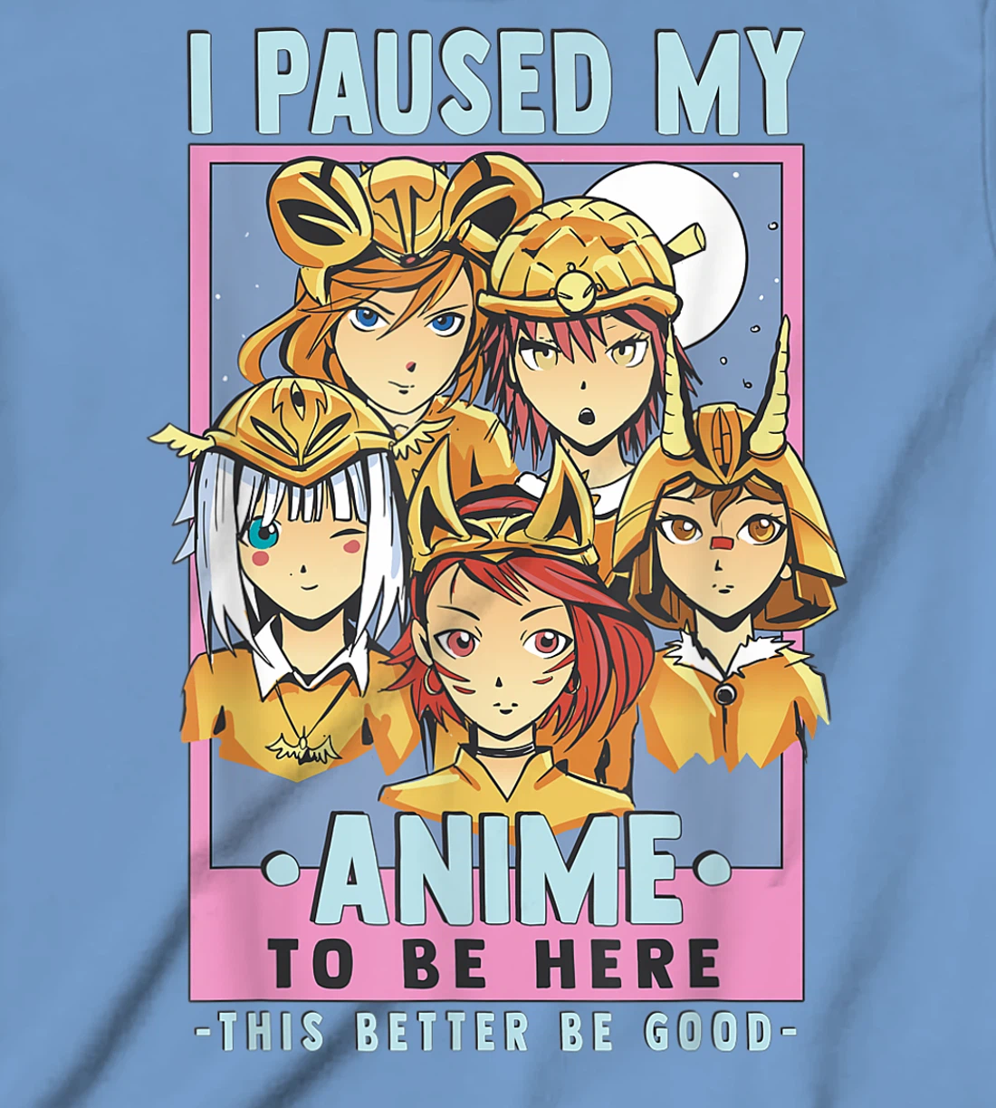 Womens Otaku I Paused My Anime To Be Here This Better Be Good T-Shirt, Kid T-Shirt and Women T-Shirt