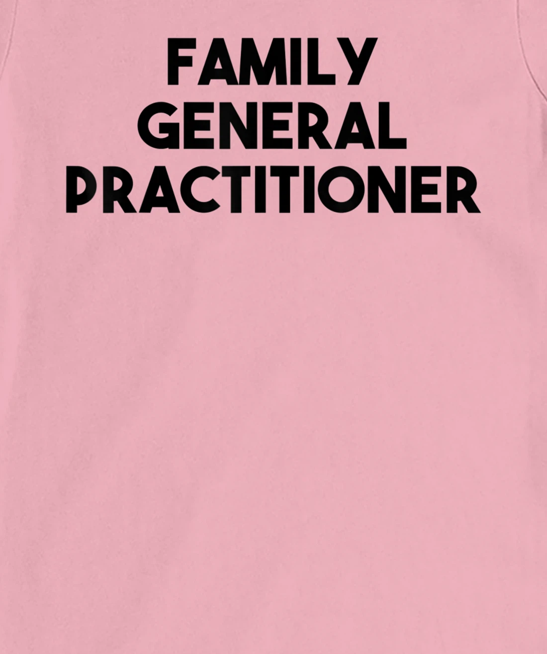 Family General Practitioner T-Shirt, Kid T-Shirt and Women T-Shirt