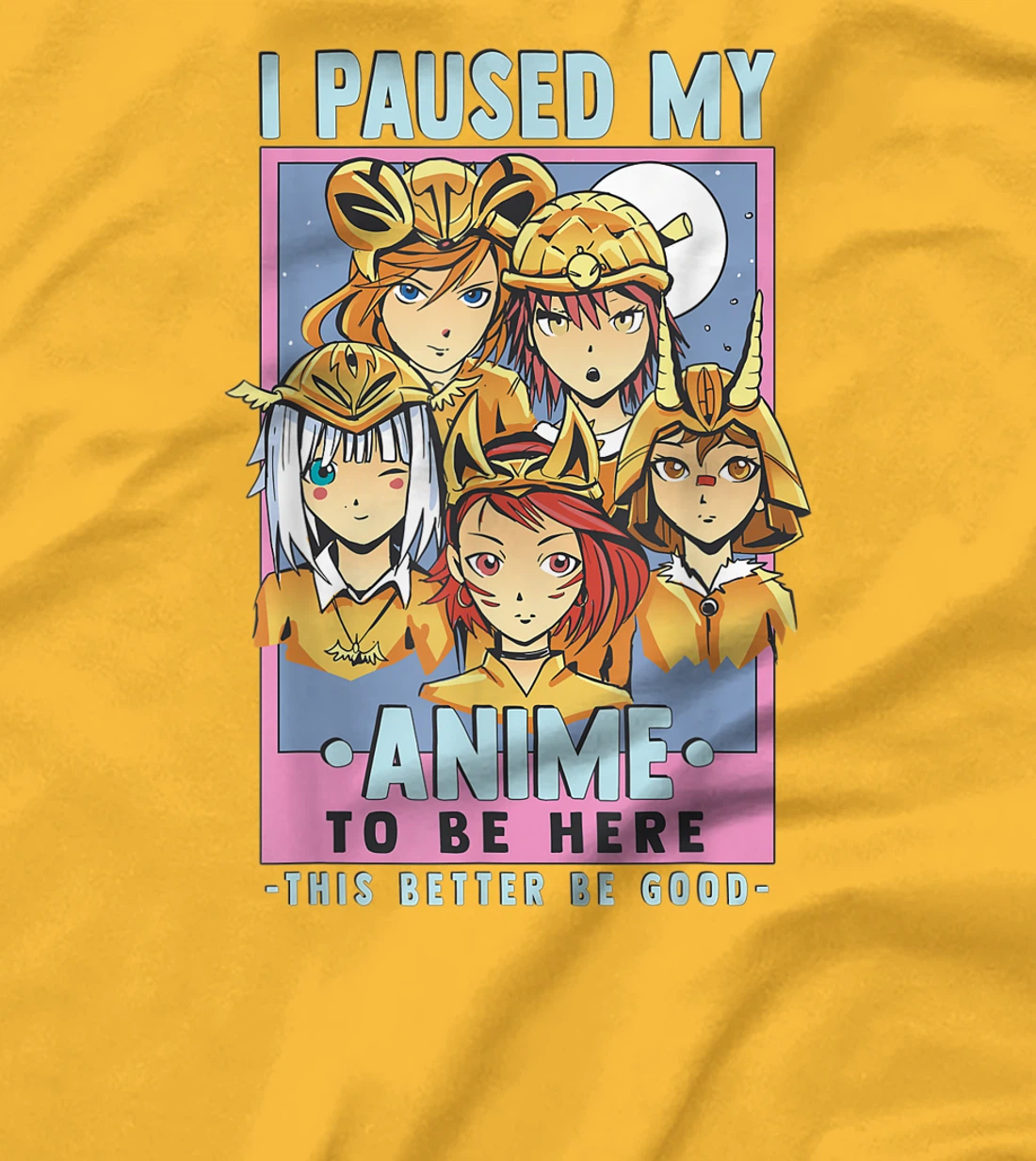 Womens Otaku I Paused My Anime To Be Here This Better Be Good T-Shirt, Kid T-Shirt and Women T-Shirt