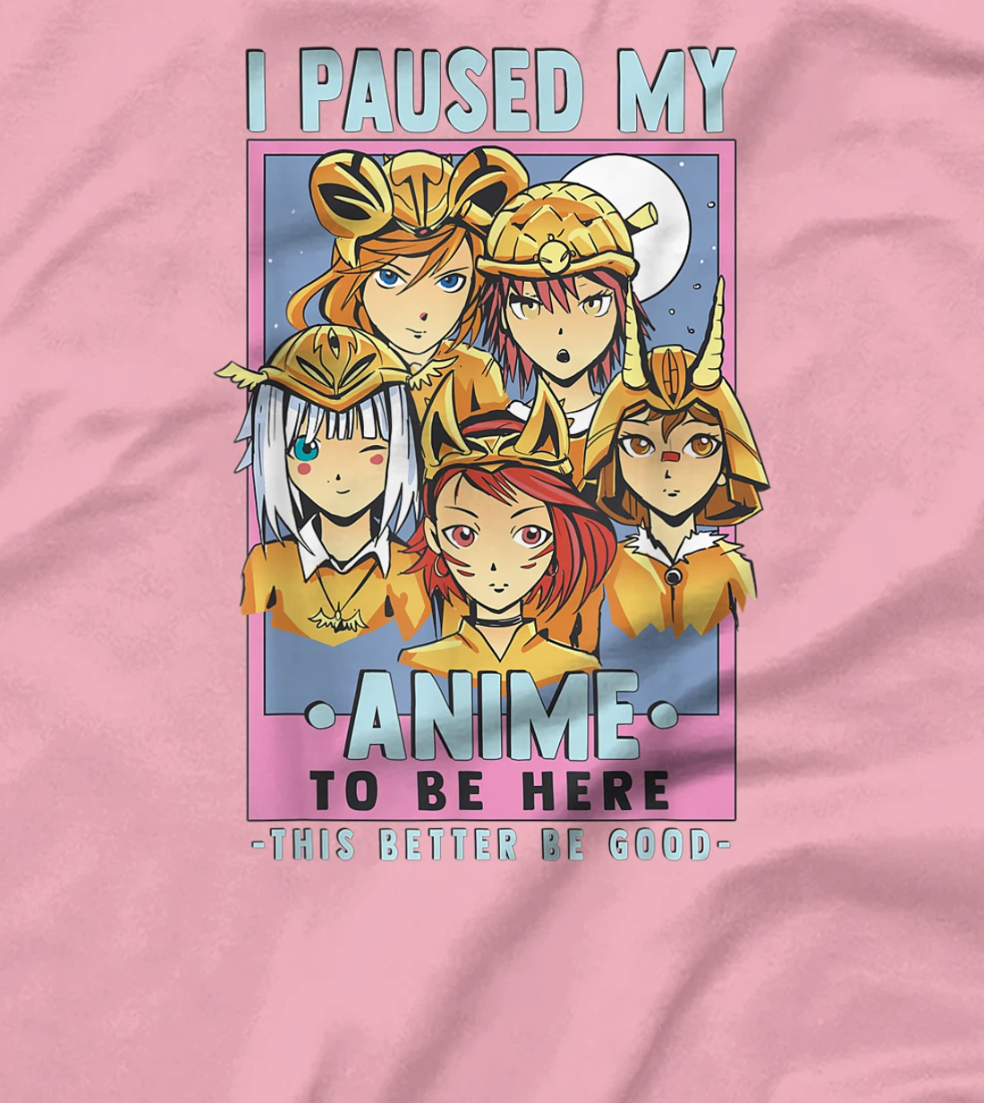 Womens Otaku I Paused My Anime To Be Here This Better Be Good T-Shirt, Kid T-Shirt and Women T-Shirt