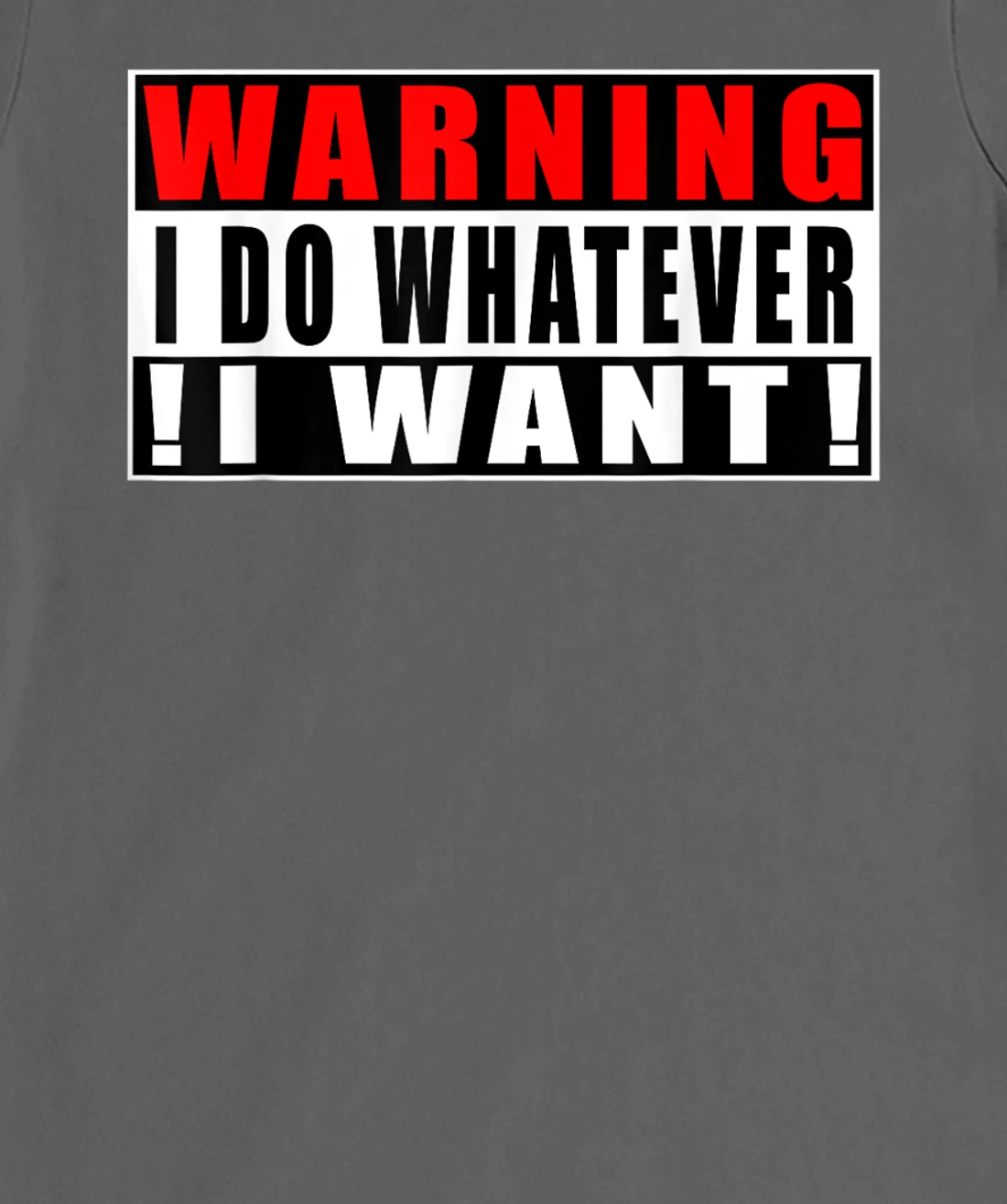 Warning I Do Whatever I Want Funny Quotes T-Shirt, Kid T-Shirt and Women T-Shirt