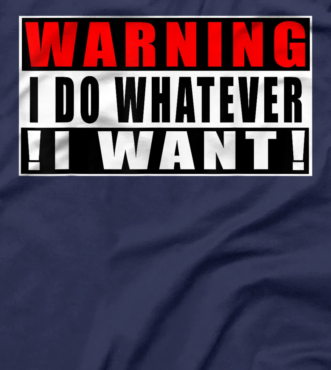 Warning I Do Whatever I Want Funny Quotes T-Shirt, Kid T-Shirt and Women T-Shirt