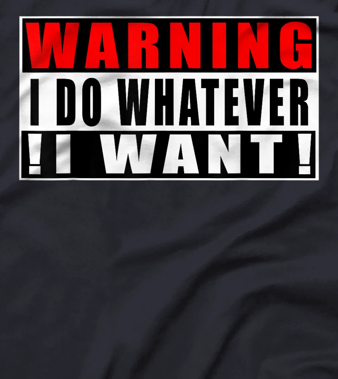 Warning I Do Whatever I Want Funny Quotes T-Shirt, Kid T-Shirt and Women T-Shirt