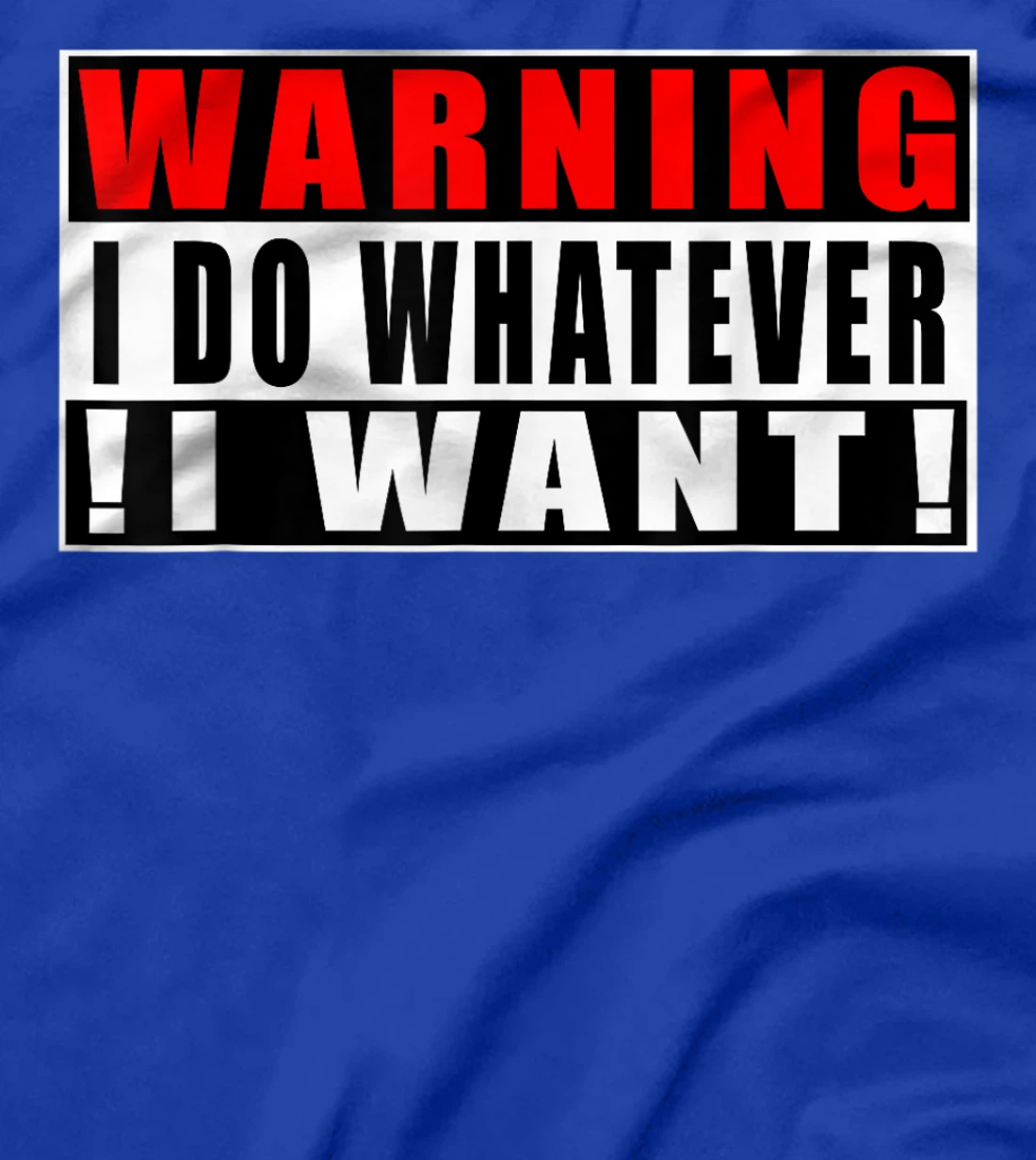 Warning I Do Whatever I Want Funny Quotes T-Shirt, Kid T-Shirt and Women T-Shirt