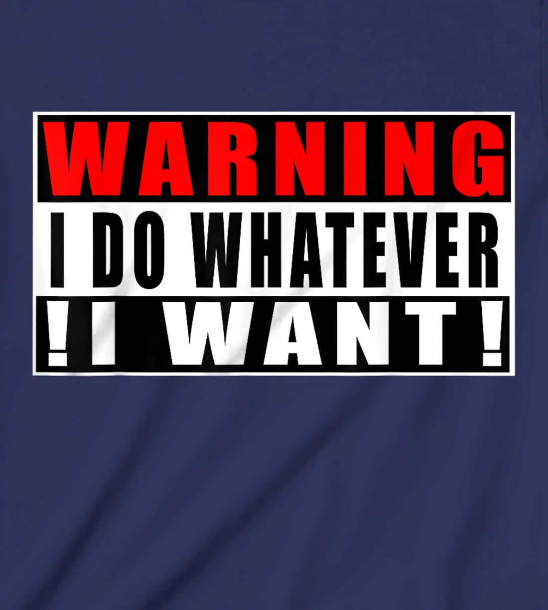 Warning I Do Whatever I Want Funny Quotes T-Shirt, Kid T-Shirt and Women T-Shirt