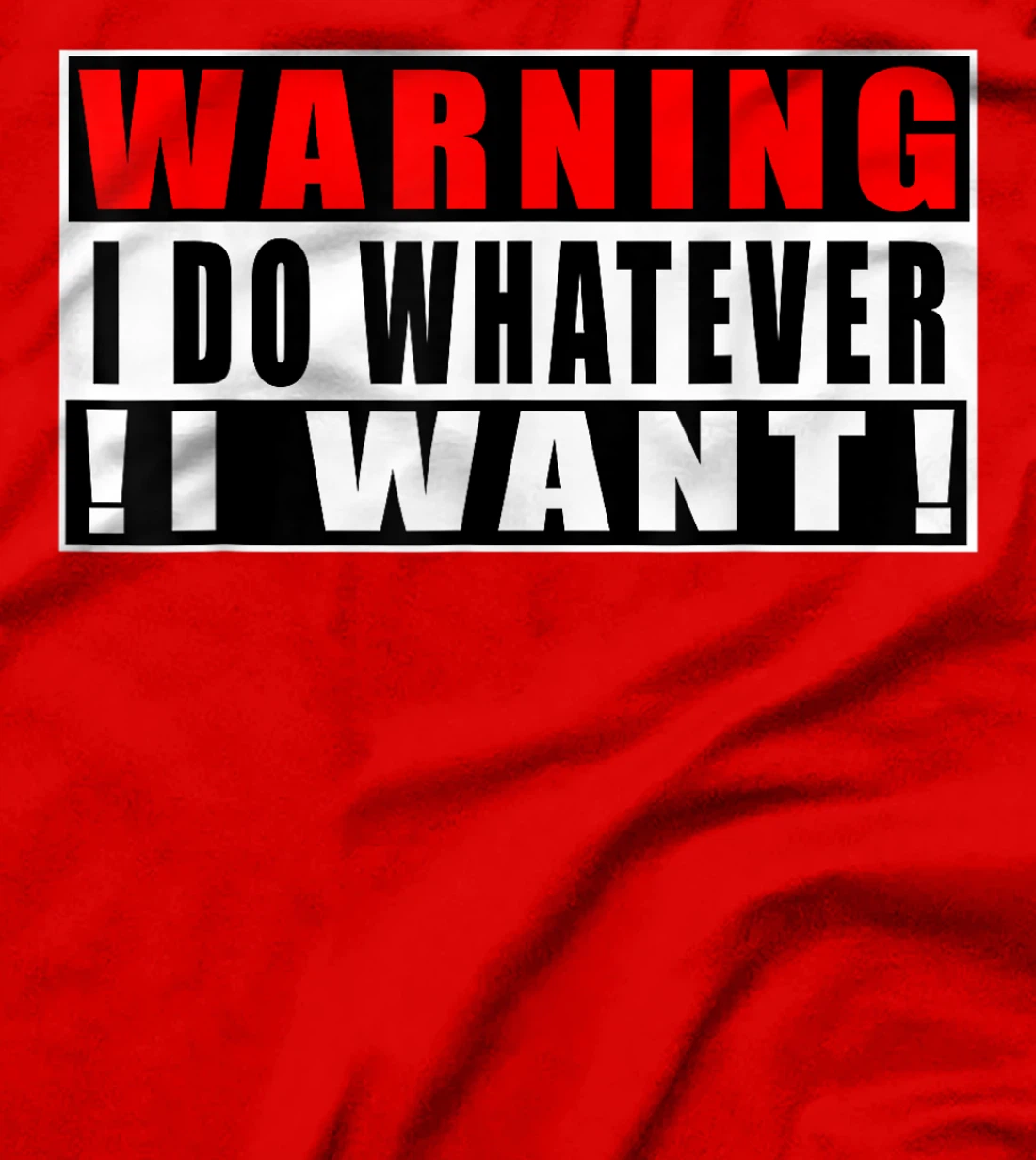 Warning I Do Whatever I Want Funny Quotes T-Shirt, Kid T-Shirt and Women T-Shirt