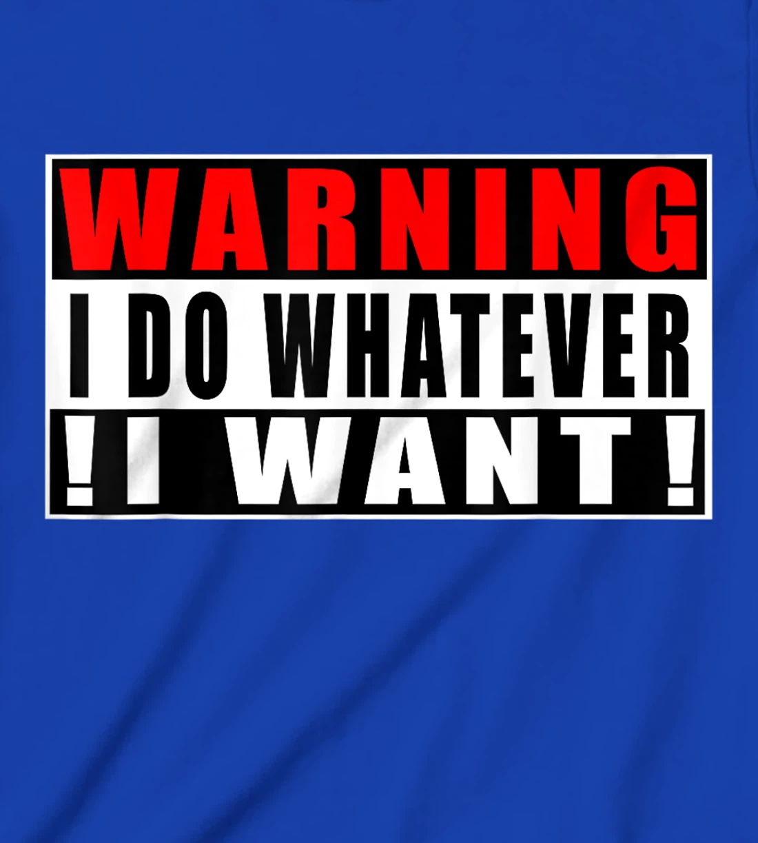 Warning I Do Whatever I Want Funny Quotes T-Shirt, Kid T-Shirt and Women T-Shirt