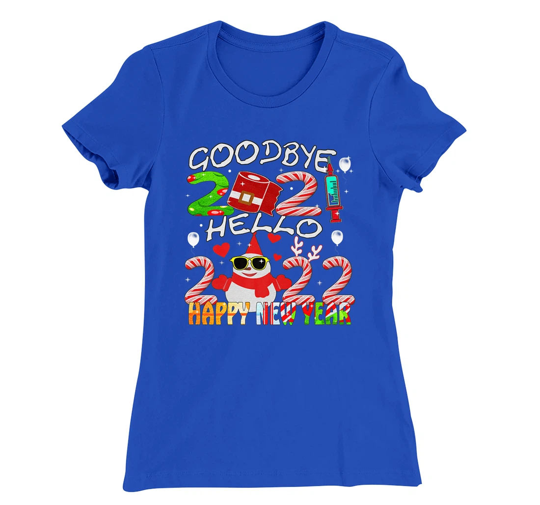 Happy New Year 2022 Goodbye 2021 Hello 2022 T-Shirt, Women T-Shirt
