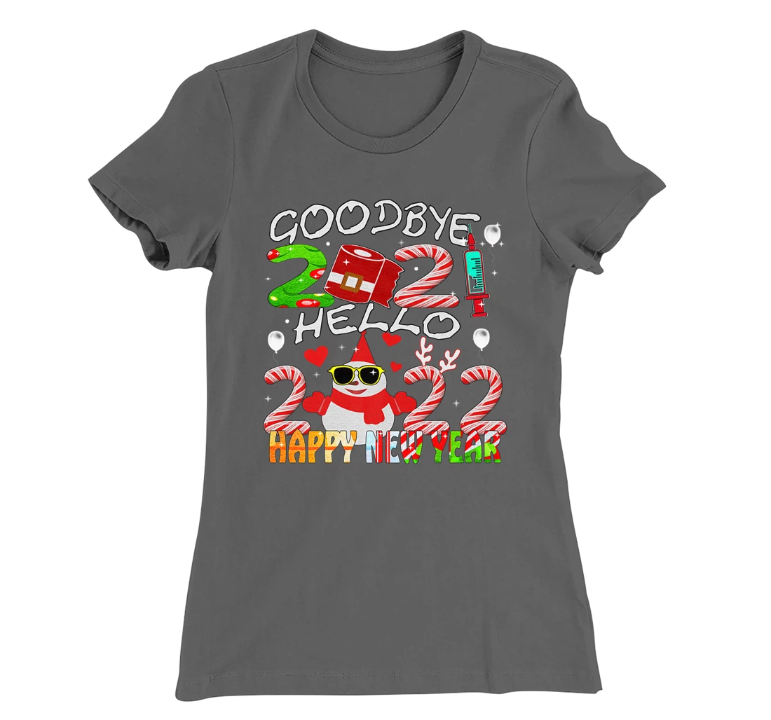 Happy New Year 2022 Goodbye 2021 Hello 2022 T-Shirt, Women T-Shirt