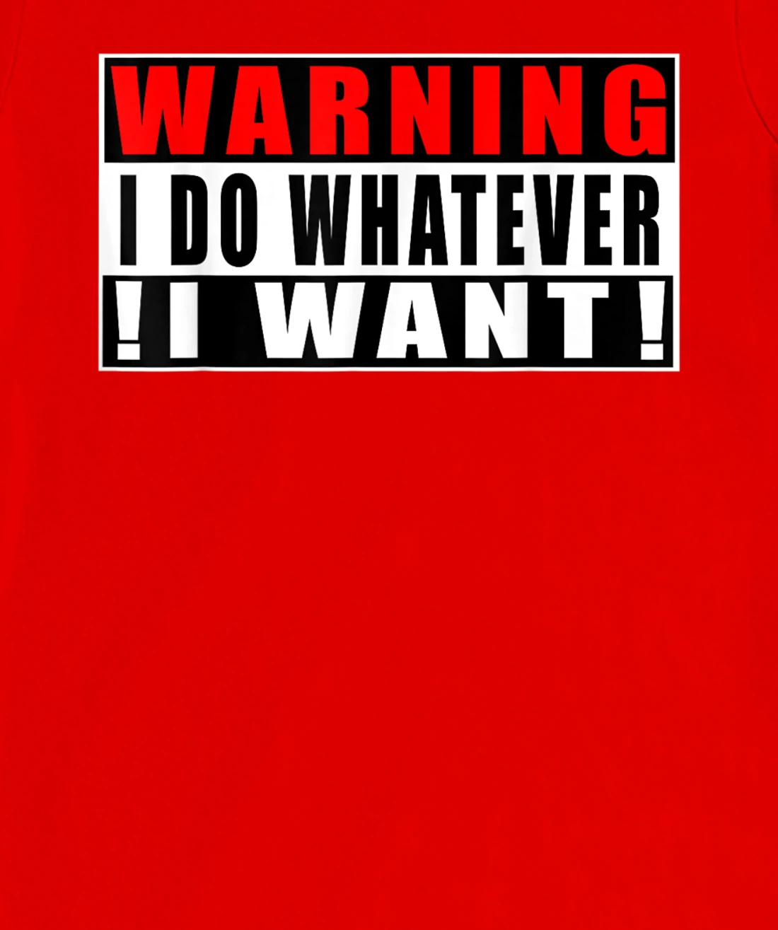 Warning I Do Whatever I Want Funny Quotes T-Shirt, Kid T-Shirt and Women T-Shirt