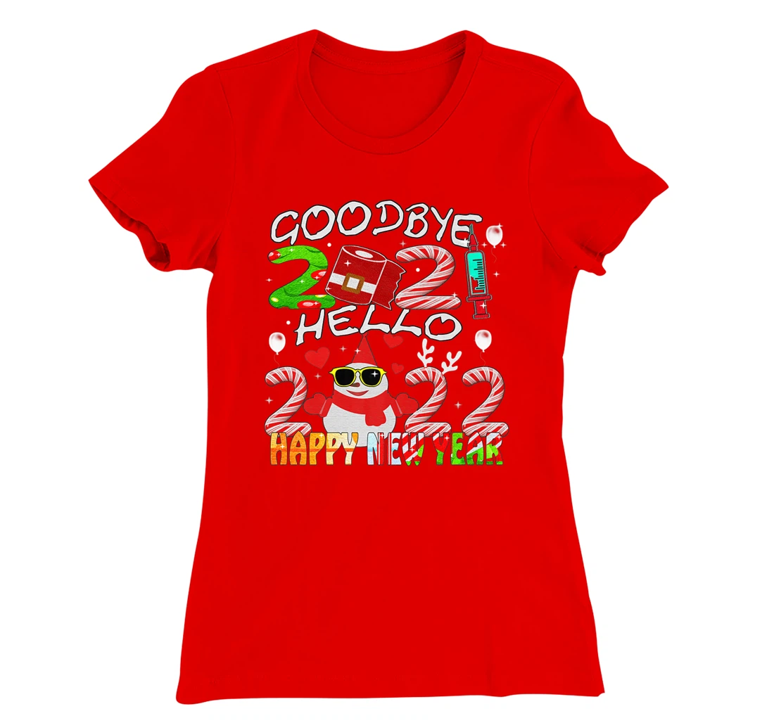 Happy New Year 2022 Goodbye 2021 Hello 2022 T-Shirt, Women T-Shirt
