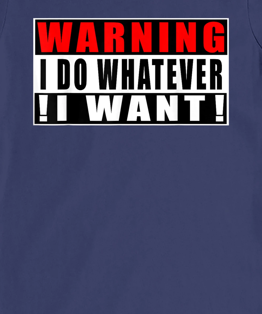 Warning I Do Whatever I Want Funny Quotes T-Shirt, Kid T-Shirt and Women T-Shirt