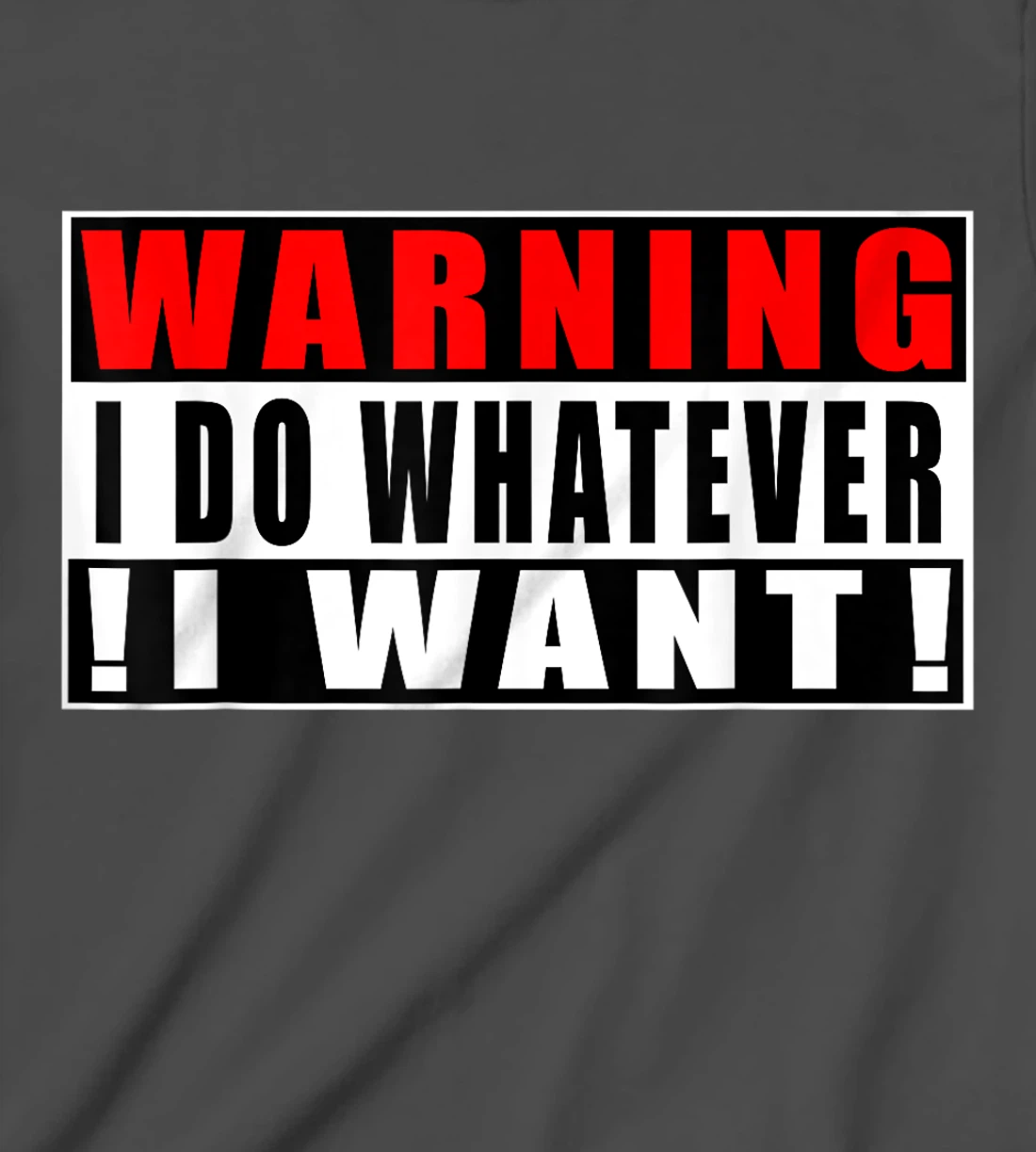 Warning I Do Whatever I Want Funny Quotes T-Shirt, Kid T-Shirt and Women T-Shirt