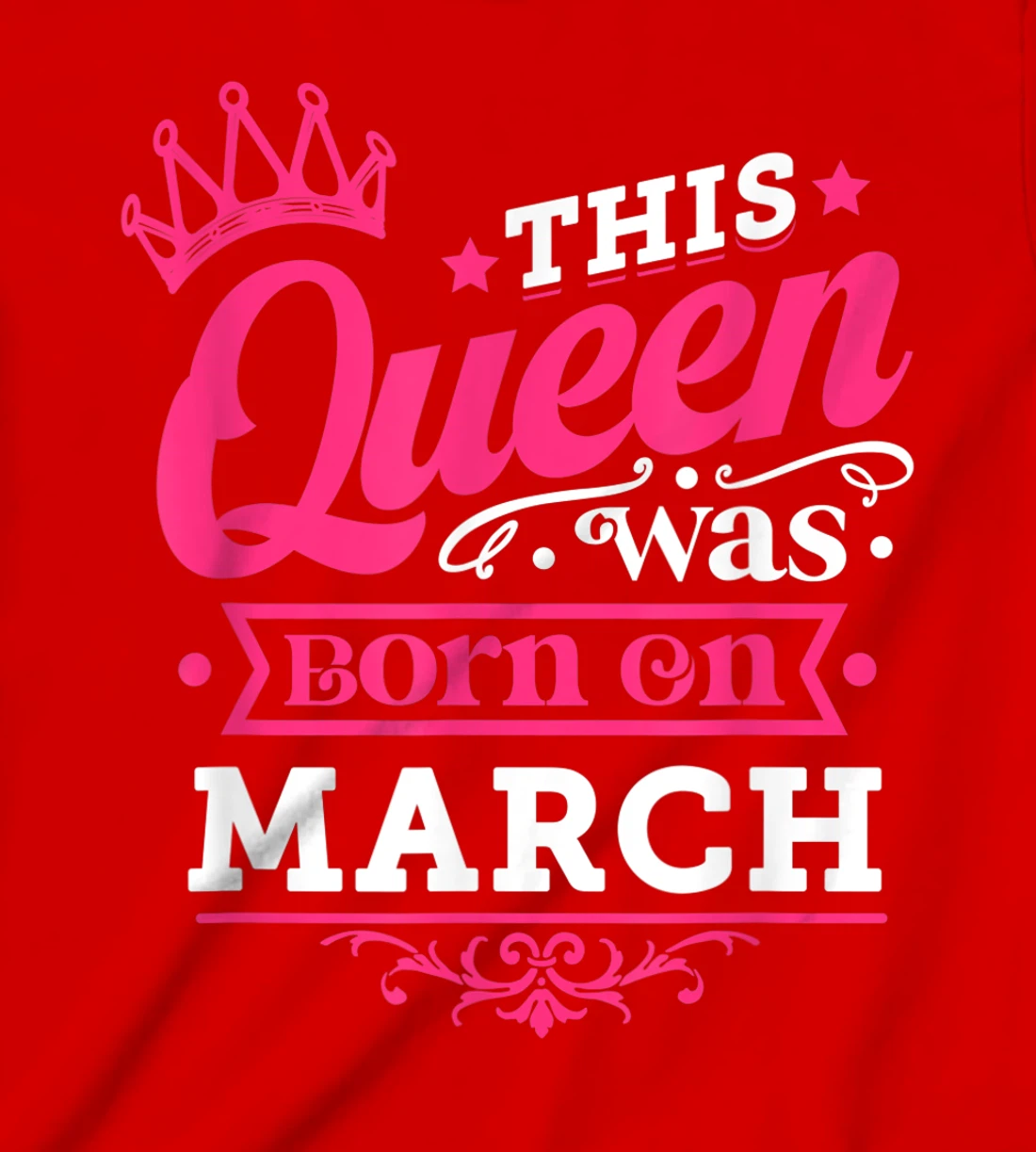 Wear Miss March Graphic Tee, This Queen Was Born On March T-Shirt, Kid T-Shirt and Women T-Shirt