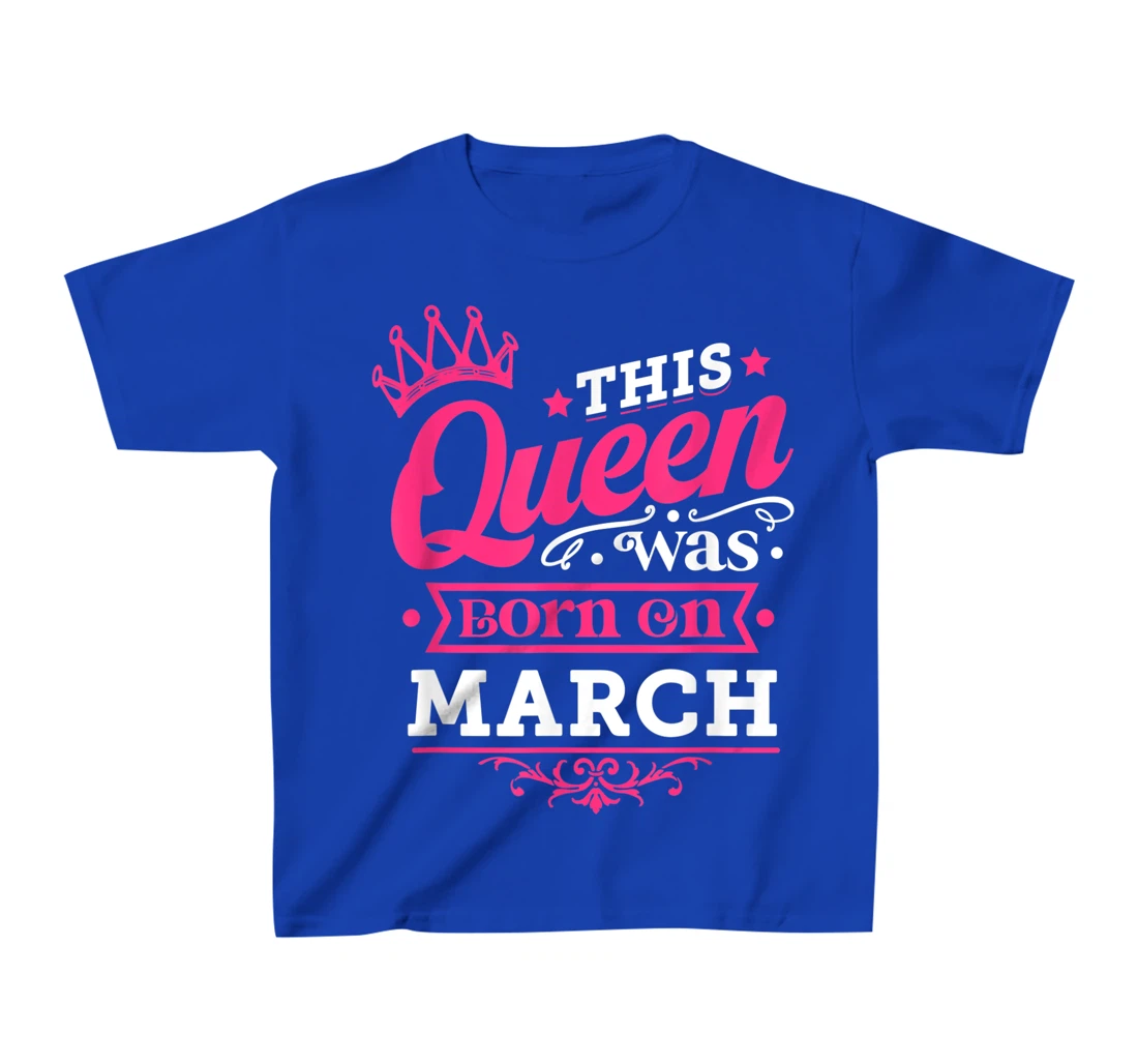 Wear Miss March Graphic Tee, This Queen Was Born On March T-Shirt, Kid T-Shirt and Women T-Shirt