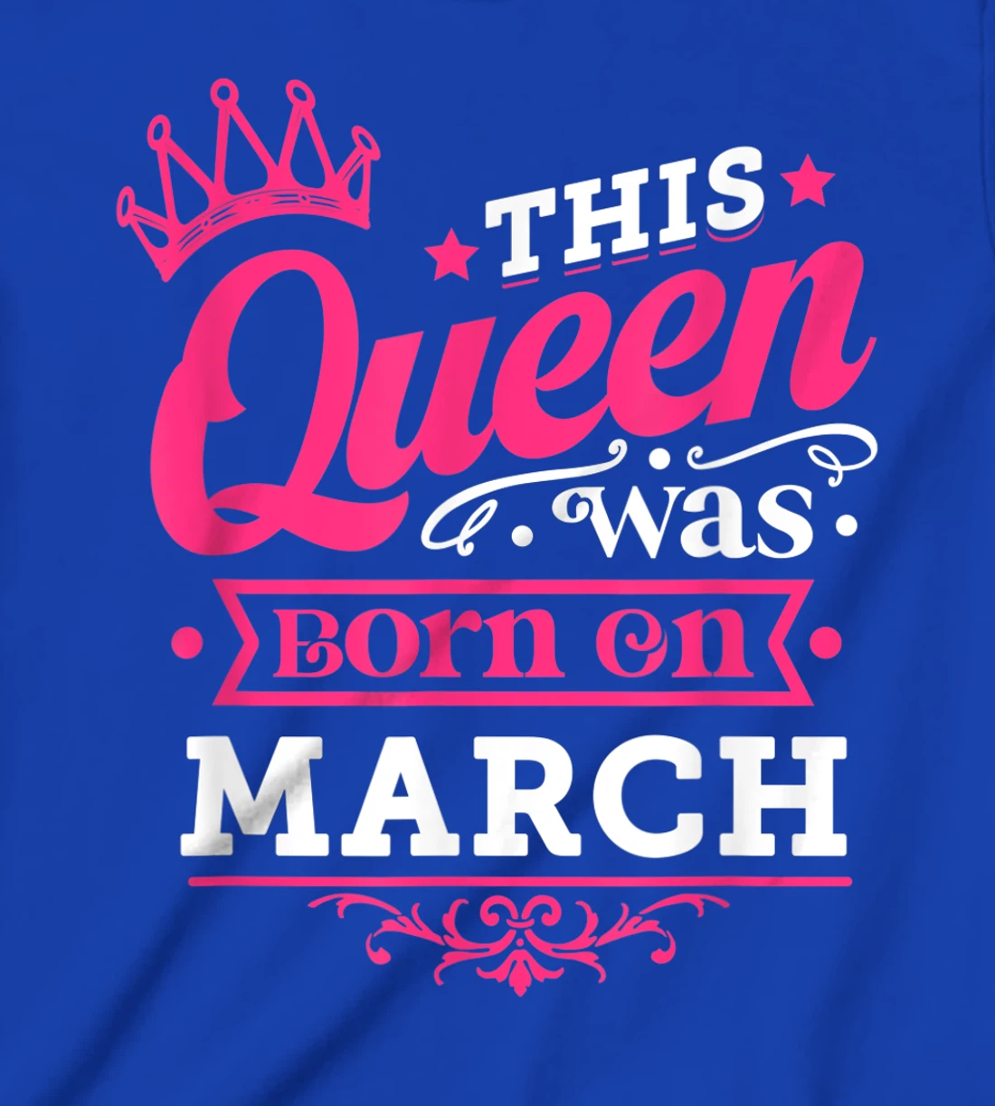 Wear Miss March Graphic Tee, This Queen Was Born On March T-Shirt, Kid T-Shirt and Women T-Shirt