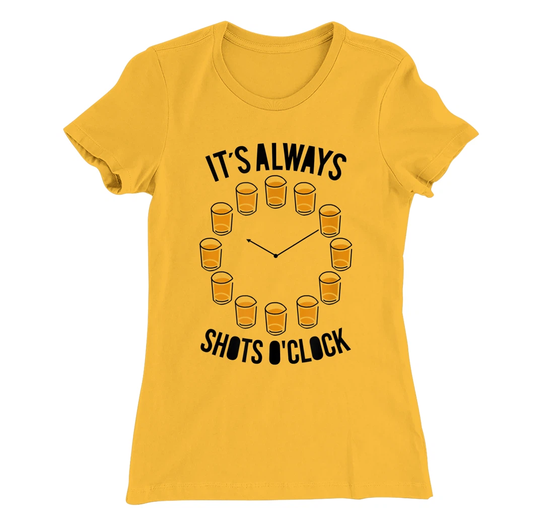 Womens It's Always Shots O'clock Funny Drinker Drinking Wine Lover T-Shirt, Women T-Shirt