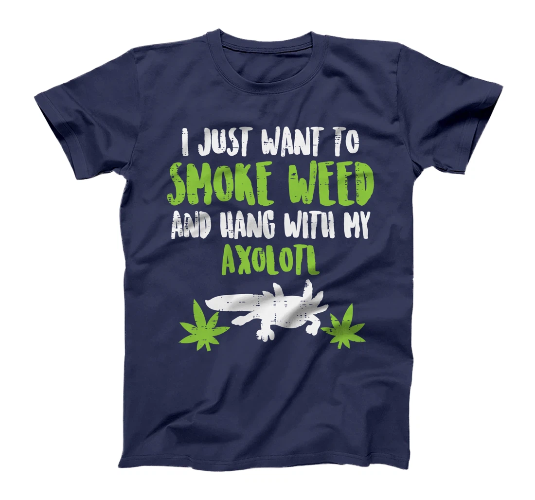 Smoke Weed Hang With Axolotl Funny Cannabis 420 THC Stoner T-Shirt