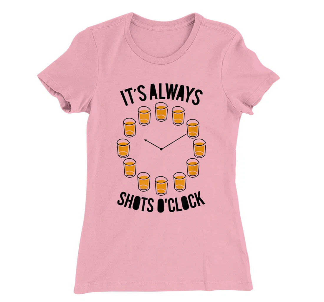 Womens It's Always Shots O'clock Funny Drinker Drinking Wine Lover T-Shirt, Women T-Shirt