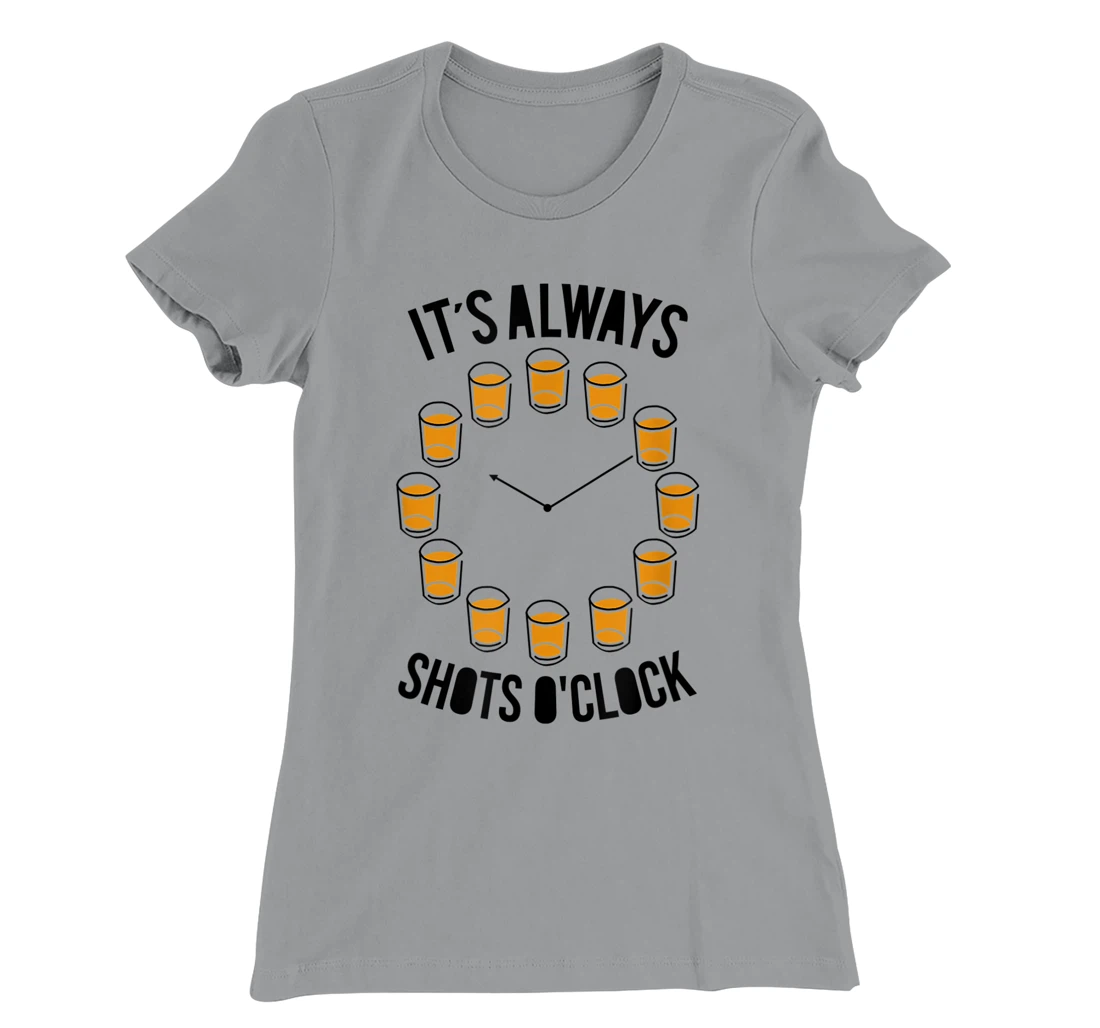 Womens It's Always Shots O'clock Funny Drinker Drinking Wine Lover T-Shirt, Women T-Shirt