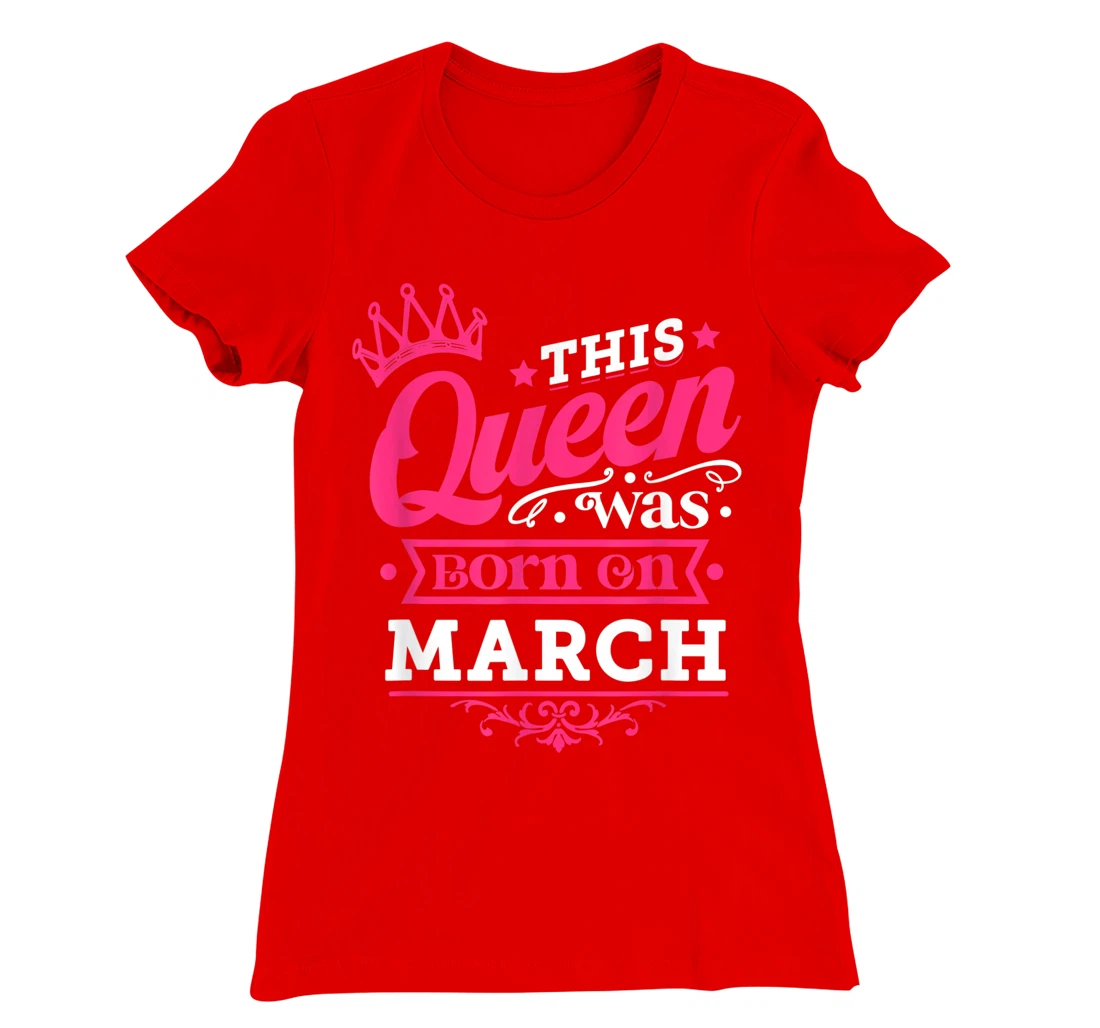 Wear Miss March Graphic Tee, This Queen Was Born On March T-Shirt, Kid T-Shirt and Women T-Shirt