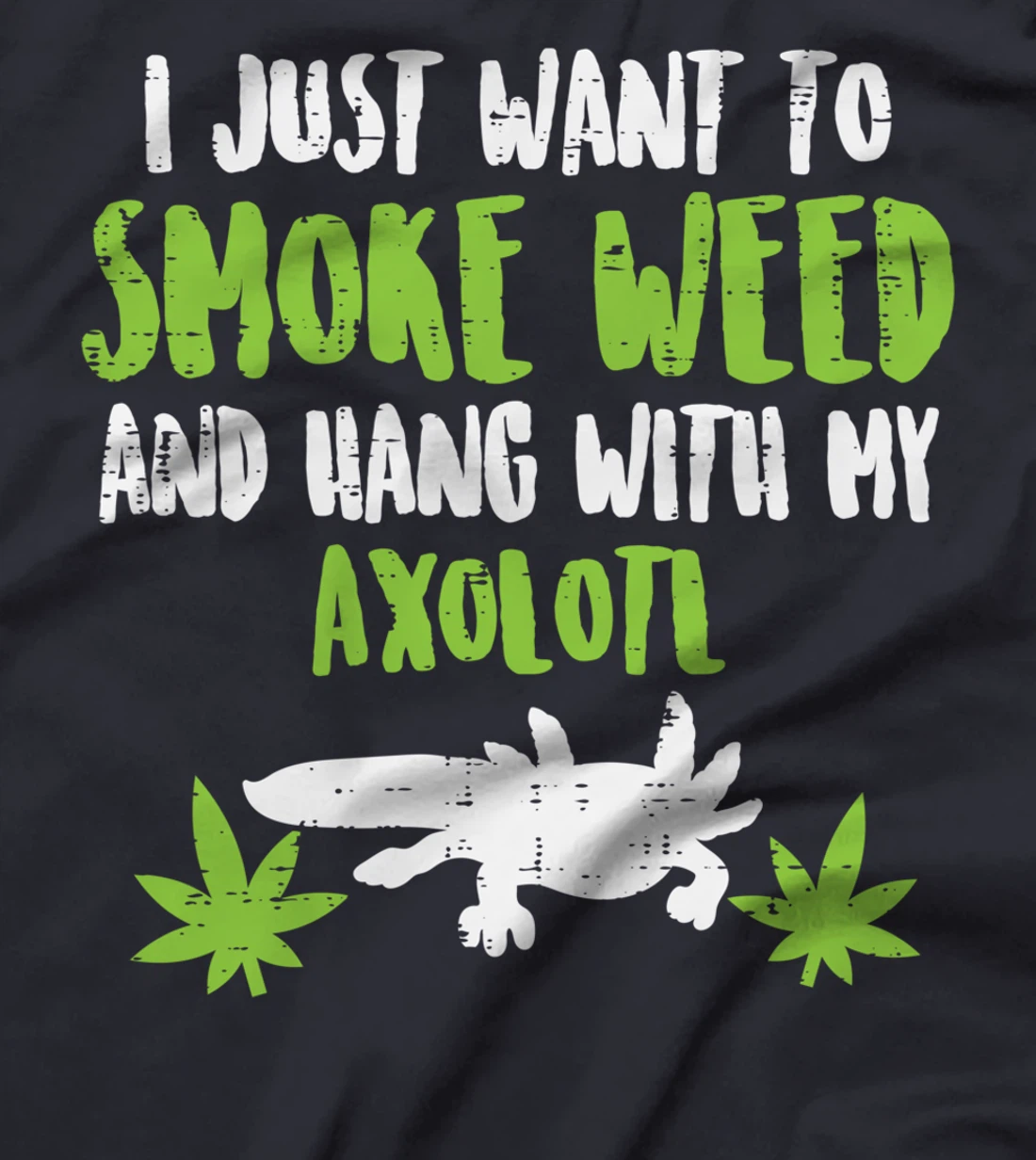 Smoke Weed Hang With Axolotl Funny Cannabis 420 THC Stoner T-Shirt