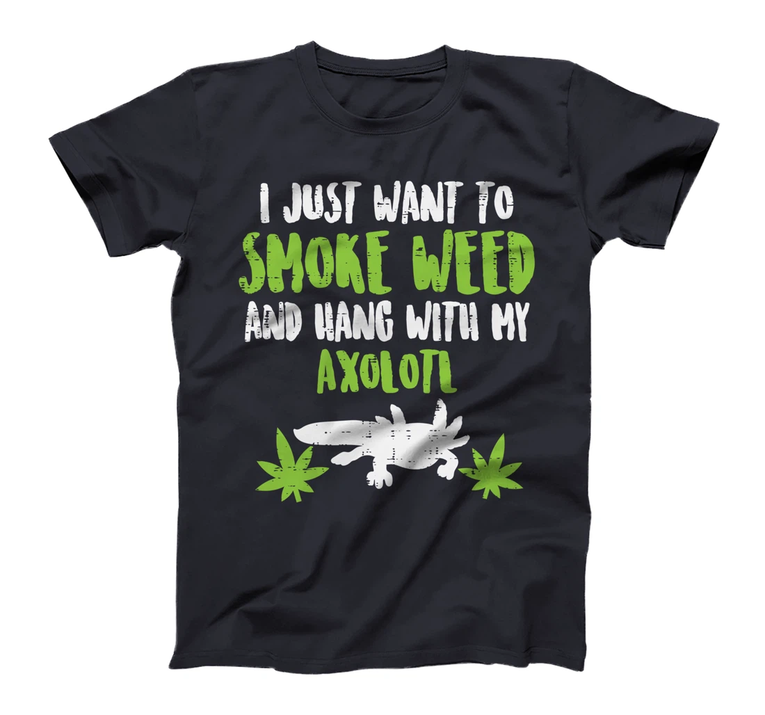 Smoke Weed Hang With Axolotl Funny Cannabis 420 THC Stoner T-Shirt