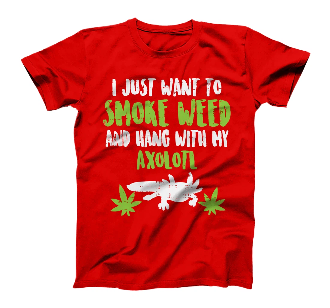 Smoke Weed Hang With Axolotl Funny Cannabis 420 THC Stoner T-Shirt
