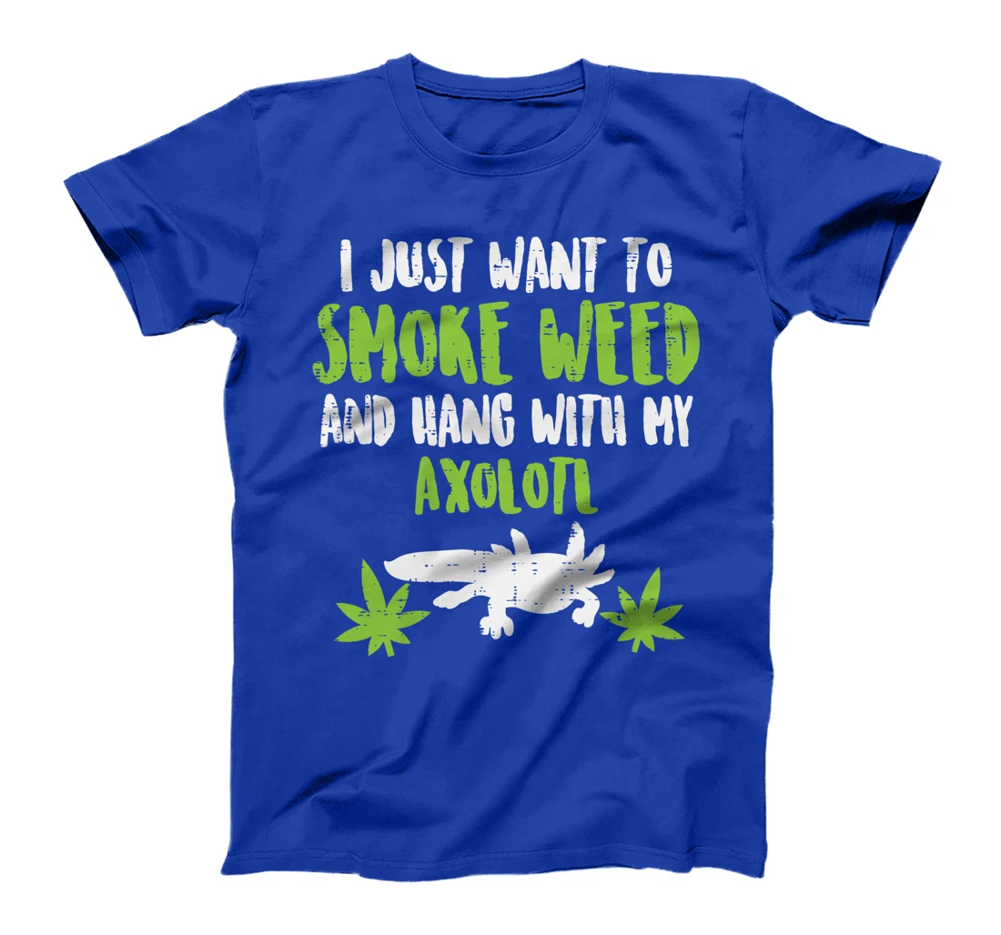 Smoke Weed Hang With Axolotl Funny Cannabis 420 THC Stoner T-Shirt