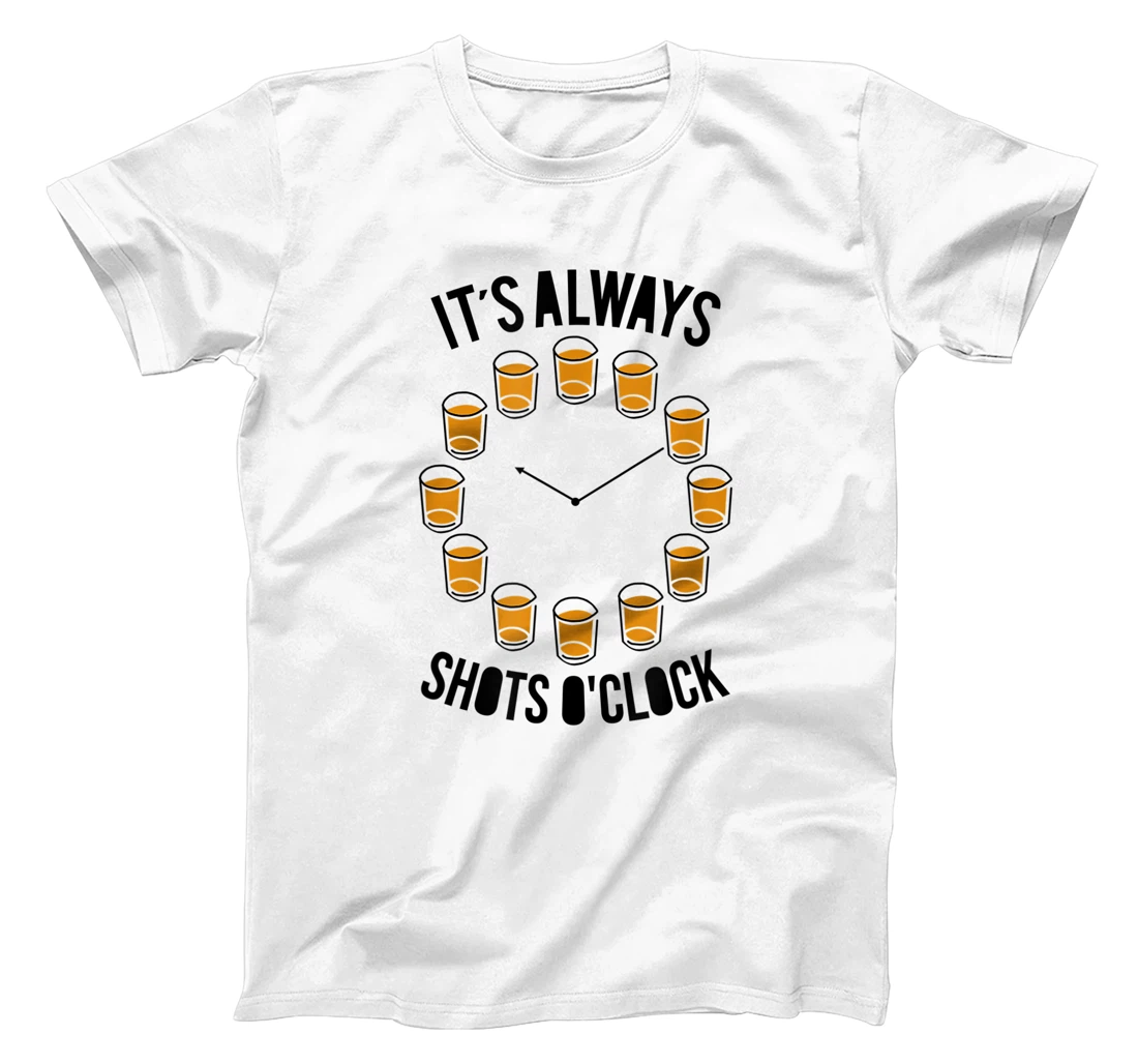 Womens It's Always Shots O'clock Funny Drinker Drinking Wine Lover T-Shirt, Women T-Shirt