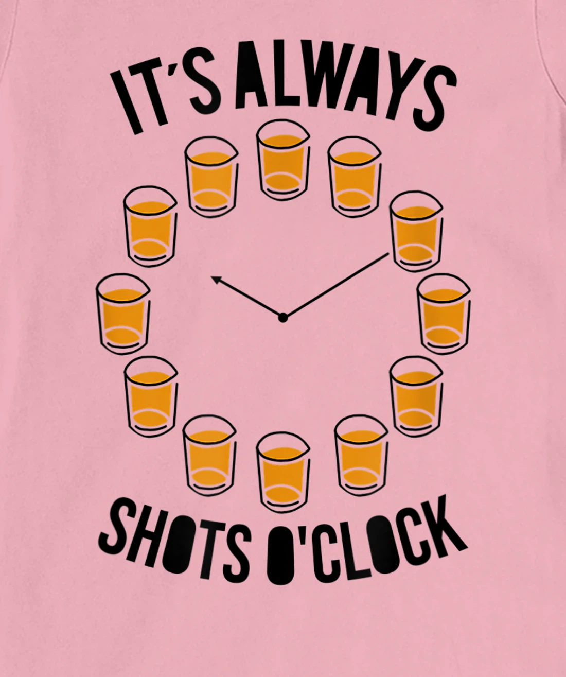 Womens It's Always Shots O'clock Funny Drinker Drinking Wine Lover T-Shirt, Women T-Shirt