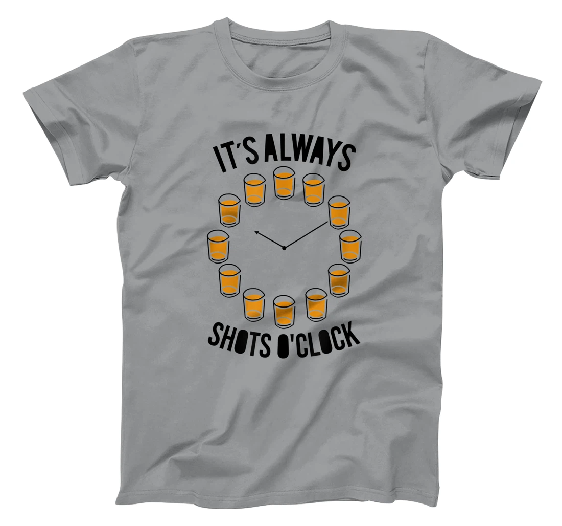 Womens It's Always Shots O'clock Funny Drinker Drinking Wine Lover T-Shirt, Women T-Shirt
