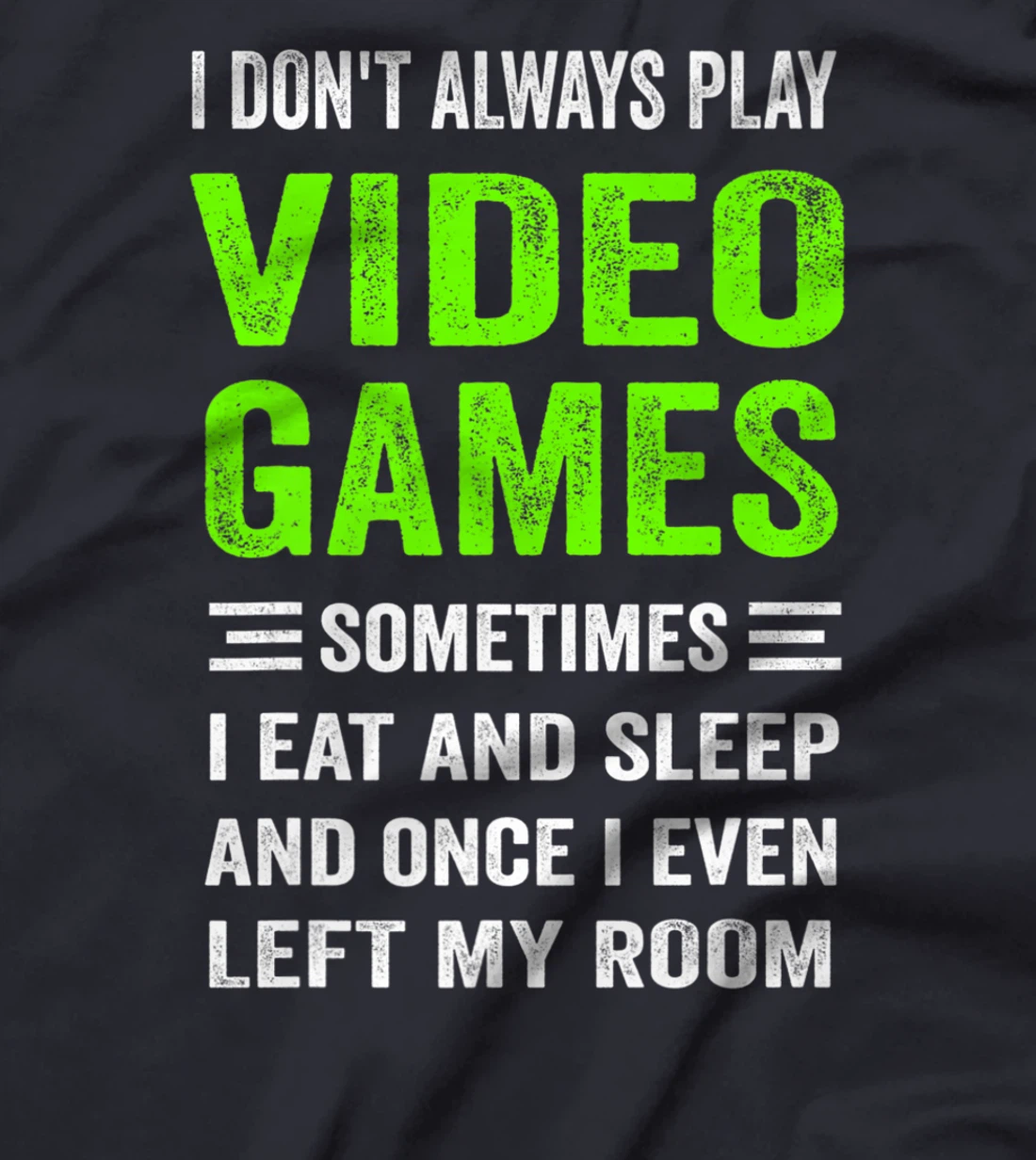 I Don't Always Play Video Games Funny Gamer Boys Teens T-Shirt, Kid T-Shirt and Women T-Shirt