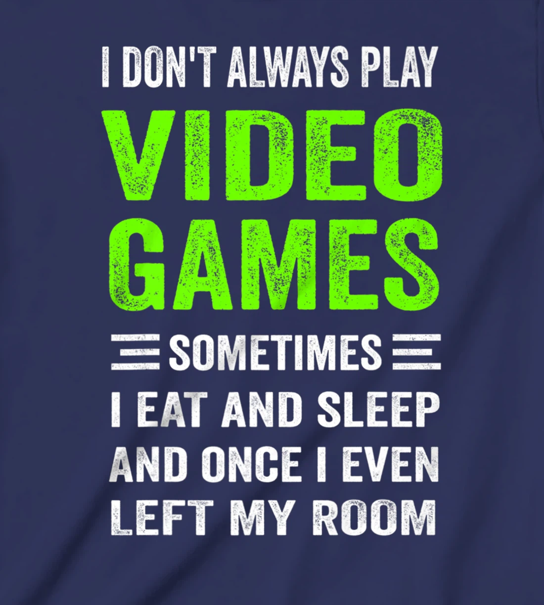 I Don't Always Play Video Games Funny Gamer Boys Teens T-Shirt, Kid T-Shirt and Women T-Shirt