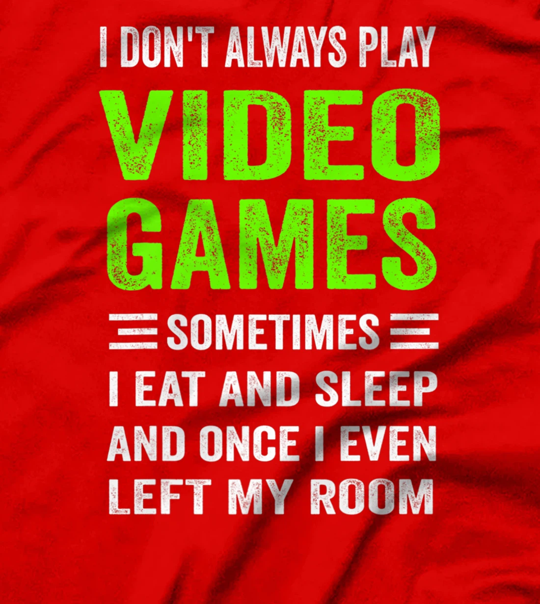I Don't Always Play Video Games Funny Gamer Boys Teens T-Shirt, Kid T-Shirt and Women T-Shirt