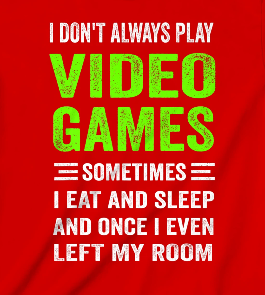 I Don't Always Play Video Games Funny Gamer Boys Teens T-Shirt, Kid T-Shirt and Women T-Shirt