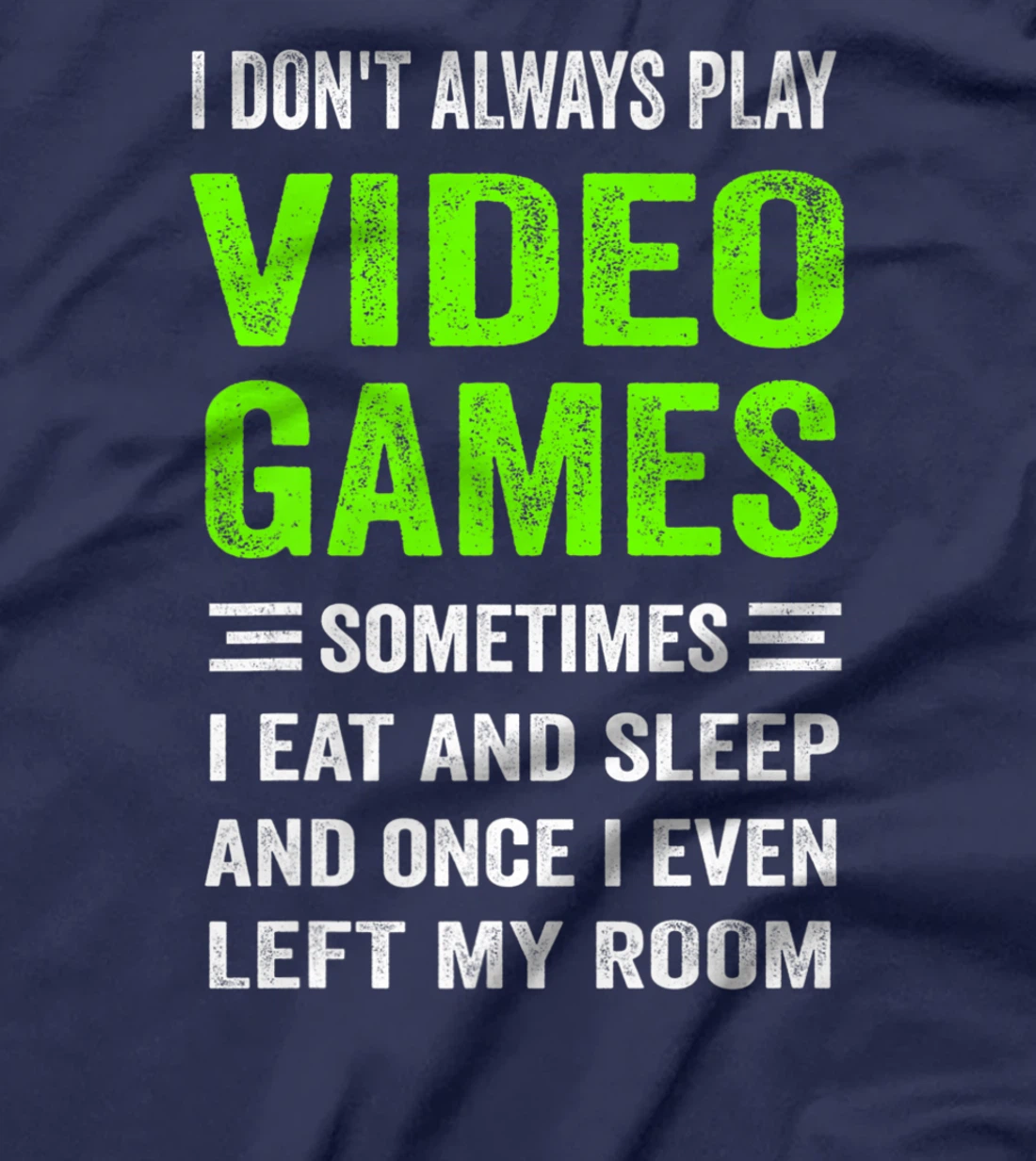I Don't Always Play Video Games Funny Gamer Boys Teens T-Shirt, Kid T-Shirt and Women T-Shirt