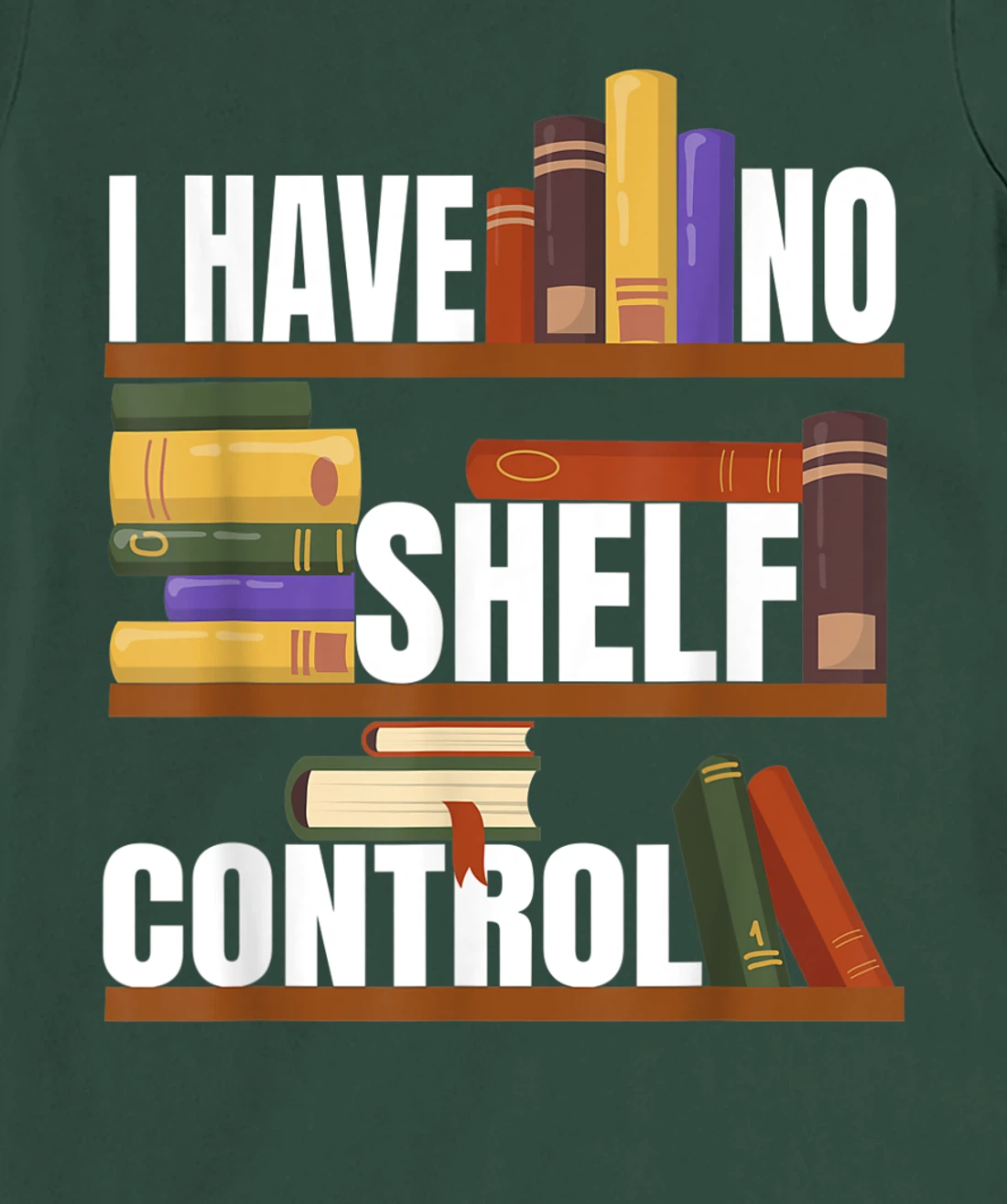 Funny Bookaholic with Abibliophobia I Have No Shelf Control T-Shirt, Women T-Shirt