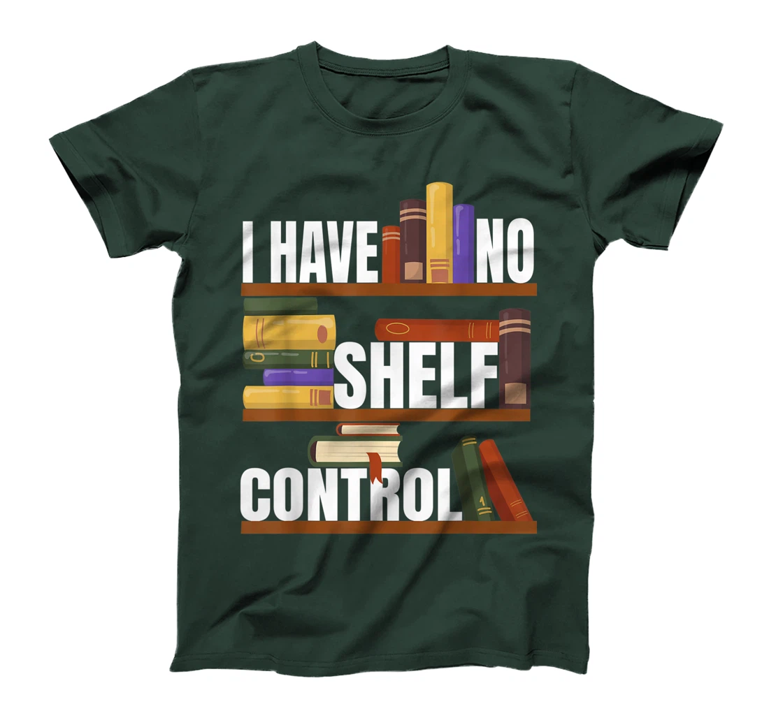 Funny Bookaholic with Abibliophobia I Have No Shelf Control T-Shirt, Women T-Shirt