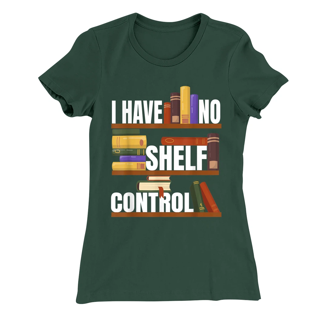 Funny Bookaholic with Abibliophobia I Have No Shelf Control T-Shirt, Women T-Shirt