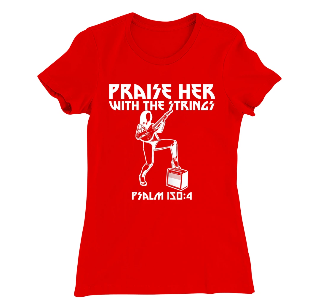 Praise Her With The Strings Psalm 150:4 Female Guitarist T-Shirt, Women T-Shirt