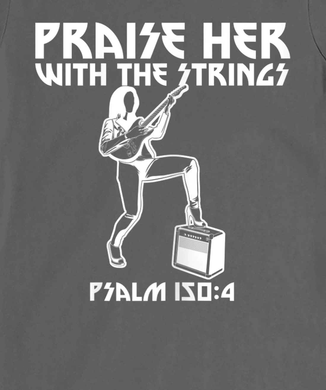 Praise Her With The Strings Psalm 150:4 Female Guitarist T-Shirt, Women T-Shirt