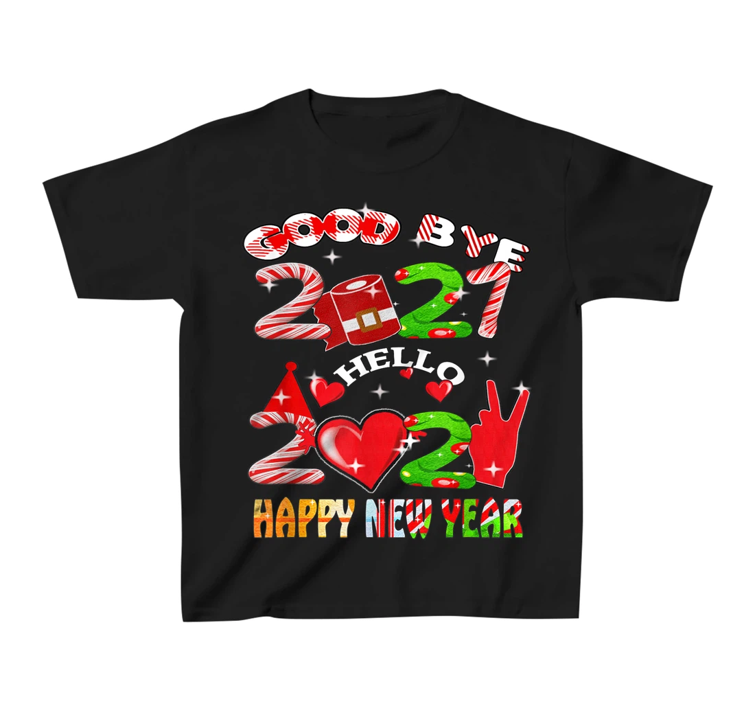 Goodbye 2021 Hello 2022 Happy New Year 2022 T-Shirt, Kid T-Shirt and Women T-Shirt