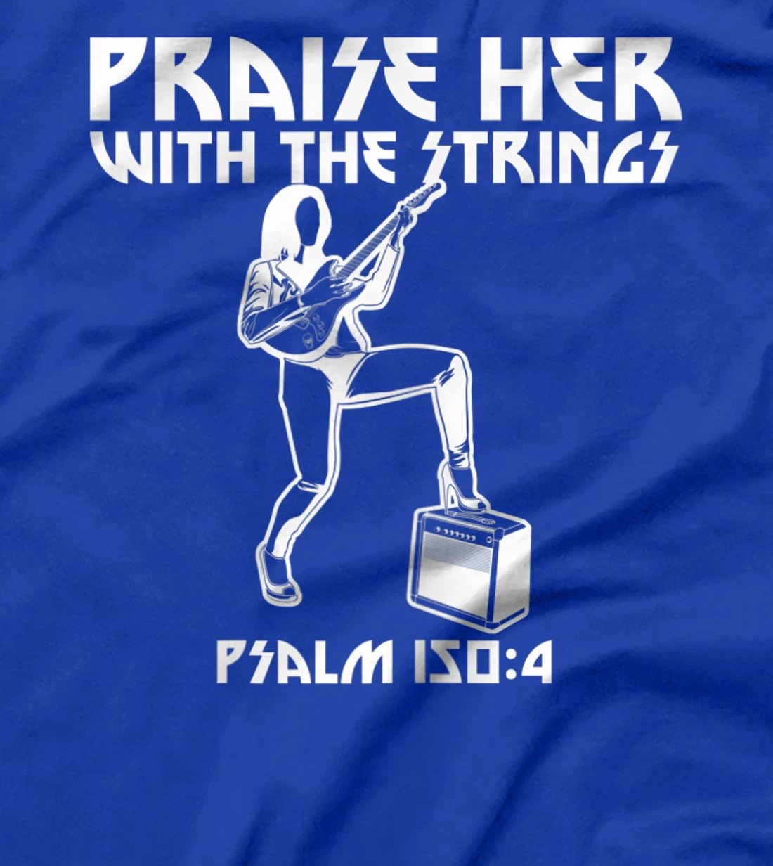 Praise Her With The Strings Psalm 150:4 Female Guitarist T-Shirt, Women T-Shirt