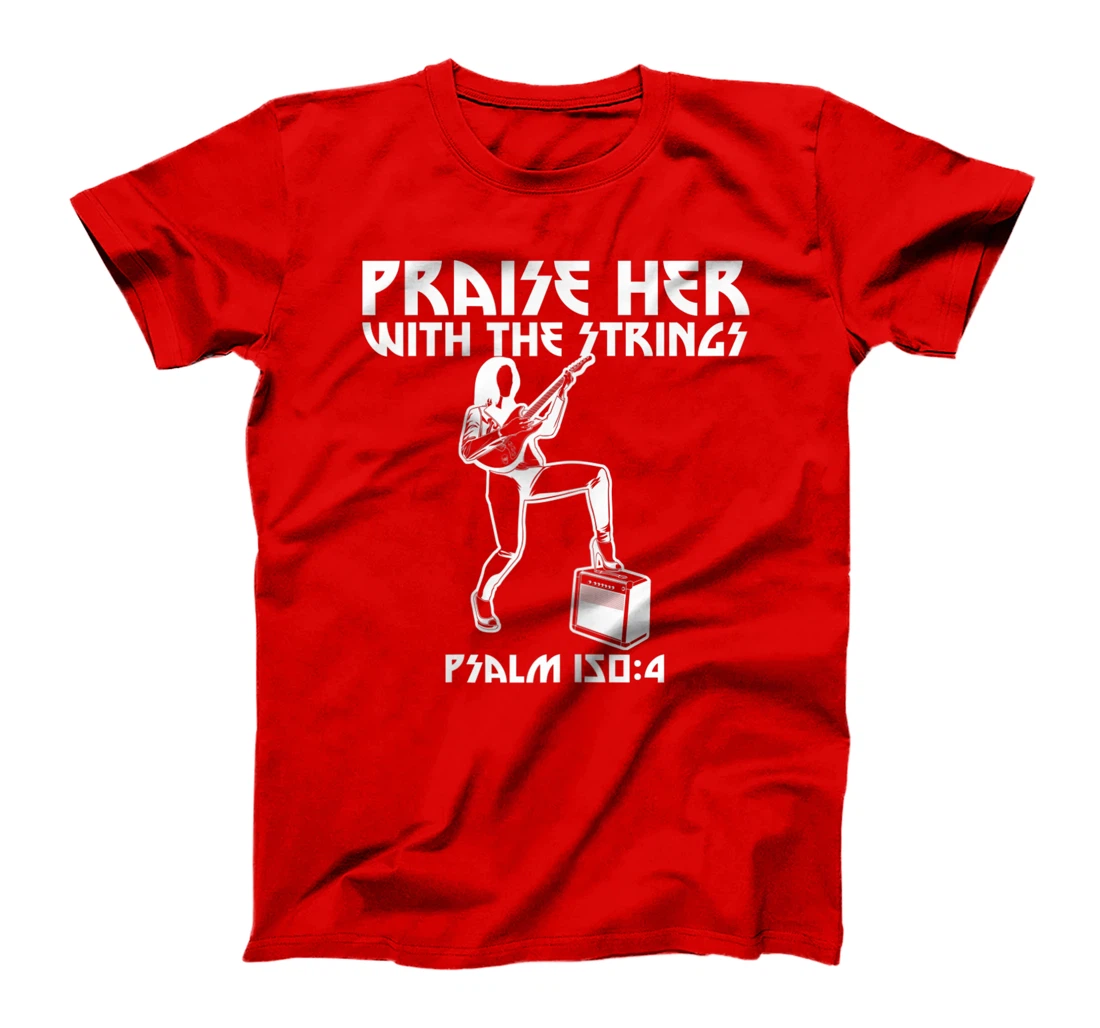 Praise Her With The Strings Psalm 150:4 Female Guitarist T-Shirt, Women T-Shirt
