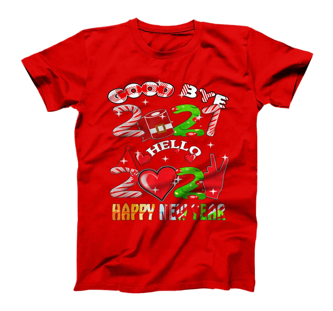 Goodbye 2021 Hello 2022 Happy New Year 2022 T-Shirt, Kid T-Shirt and Women T-Shirt
