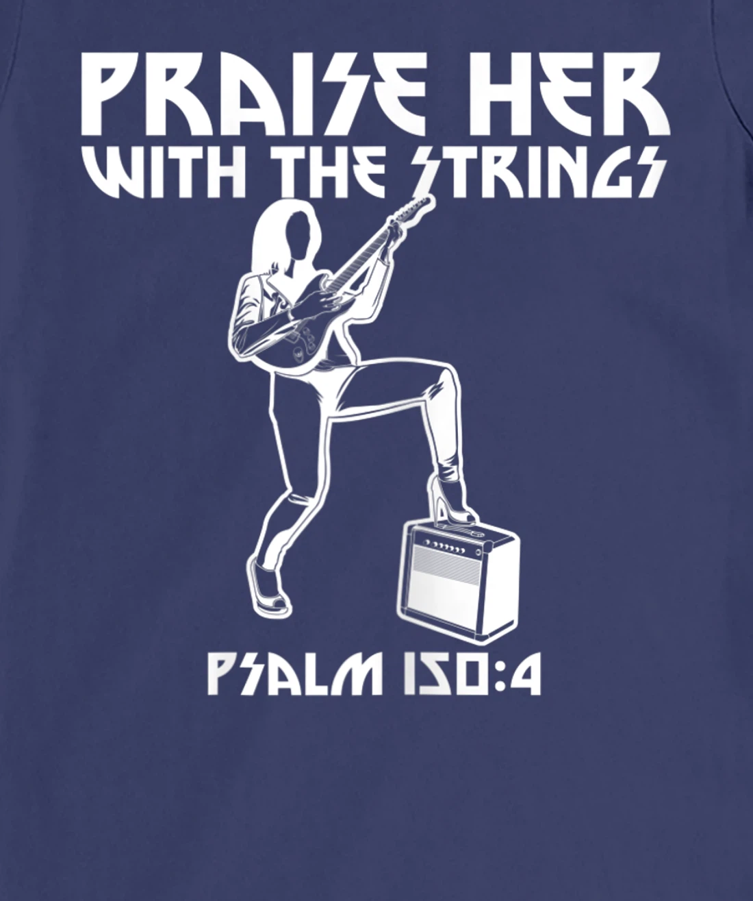 Praise Her With The Strings Psalm 150:4 Female Guitarist T-Shirt, Women T-Shirt