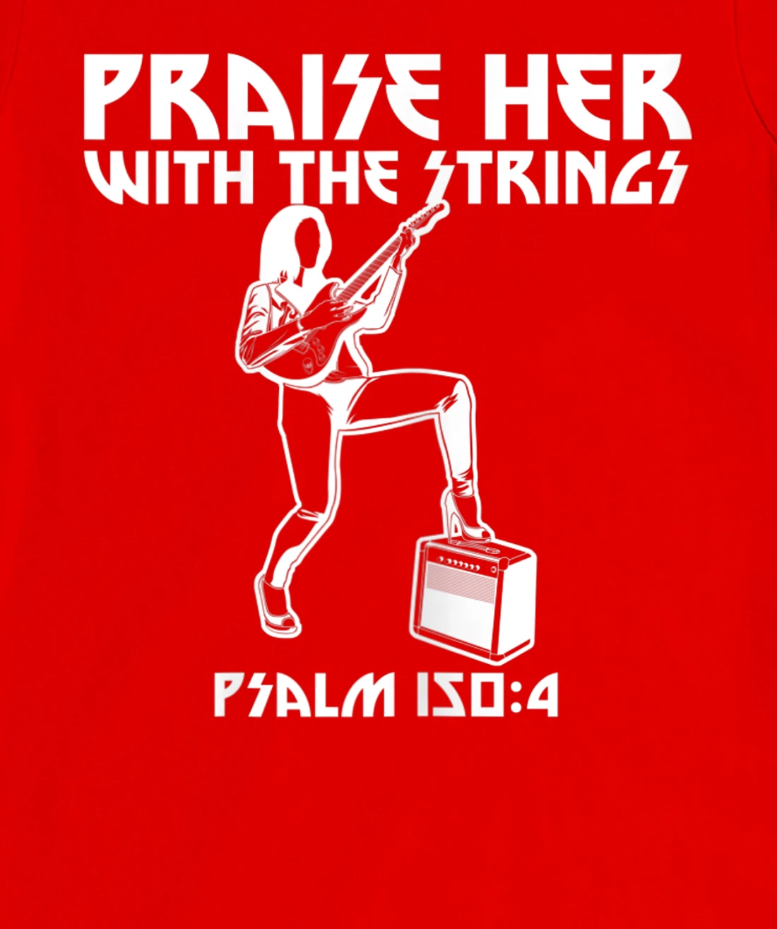 Praise Her With The Strings Psalm 150:4 Female Guitarist T-Shirt, Women T-Shirt