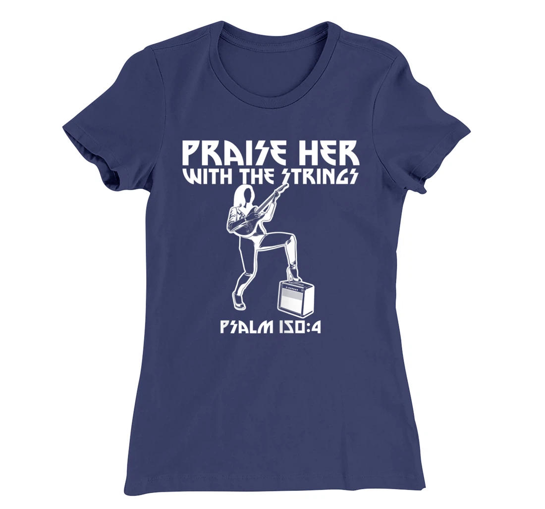 Praise Her With The Strings Psalm 150:4 Female Guitarist T-Shirt, Women T-Shirt