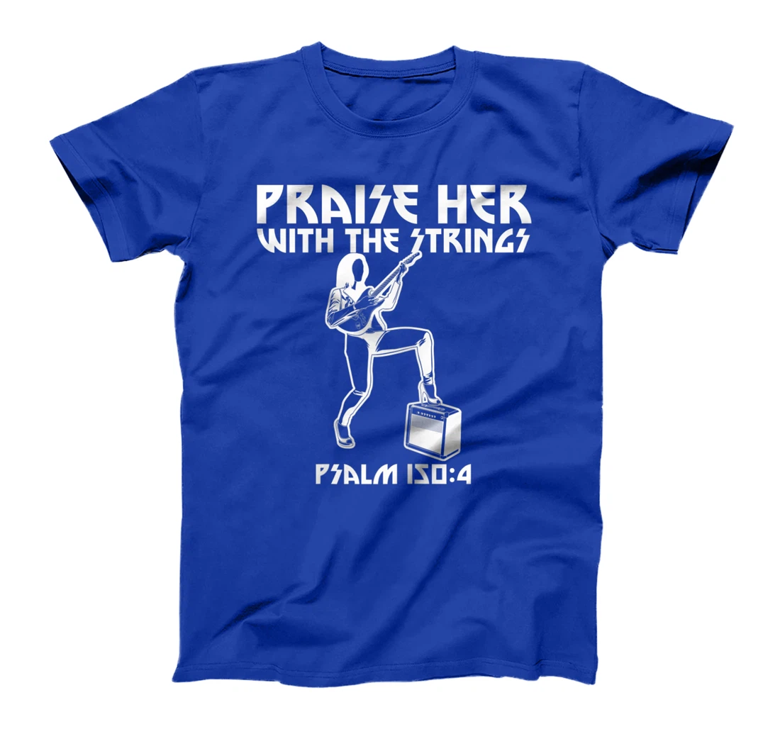 Praise Her With The Strings Psalm 150:4 Female Guitarist T-Shirt, Women T-Shirt